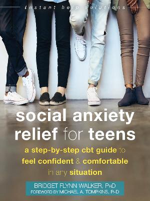 Book cover of Social Anxiety Relief for Teens: A Step-by-Step CBT Guide to Feel Confident and Comfortable in Any Situation