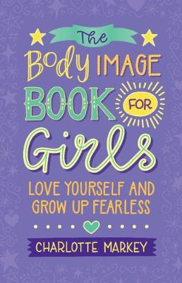 Book cover of The Body Image Book for Girls: Love Yourself and Grow Up Fearless